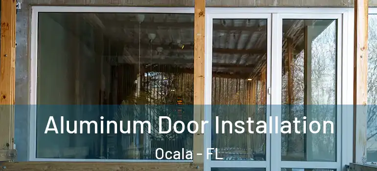 Aluminum Door Installation Ocala - FL