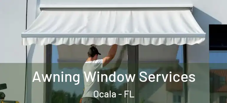 Awning Window Services Ocala - FL