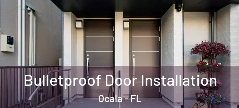 Bulletproof Door Installation Ocala - FL