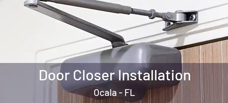 Door Closer Installation Ocala - FL