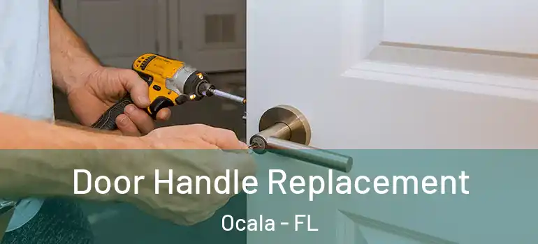 Door Handle Replacement Ocala - FL