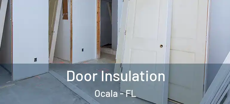Door Insulation Ocala - FL