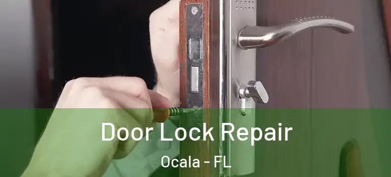 Door Lock Repair Ocala - FL