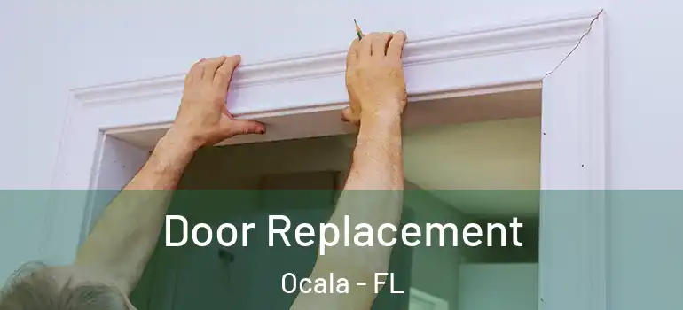 Door Replacement Ocala - FL