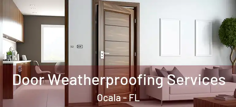 Door Weatherproofing Services Ocala - FL
