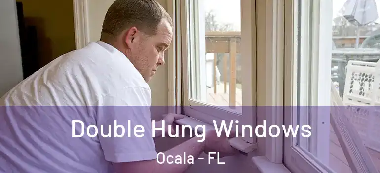 Double Hung Windows Ocala - FL