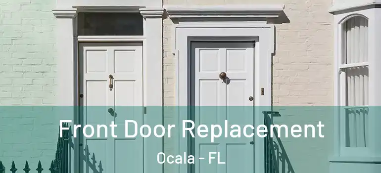 Front Door Replacement Ocala - FL