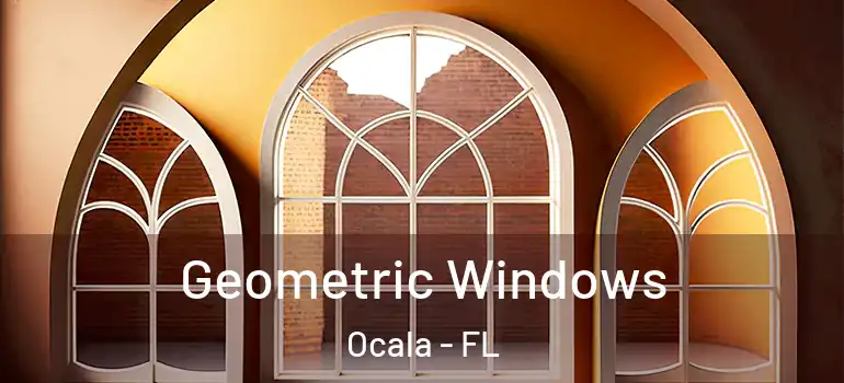 Geometric Windows Ocala - FL