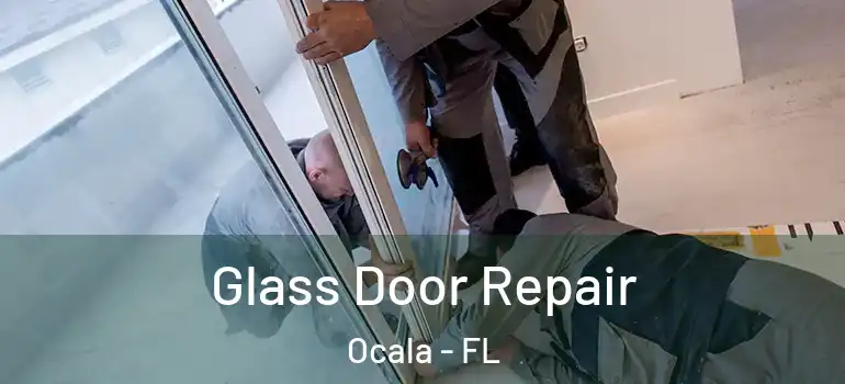 Glass Door Repair Ocala - FL