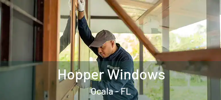 Hopper Windows Ocala - FL