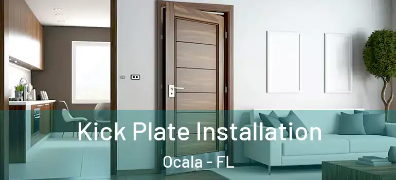 Kick Plate Installation Ocala - FL