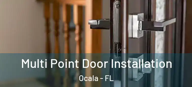 Multi Point Door Installation Ocala - FL