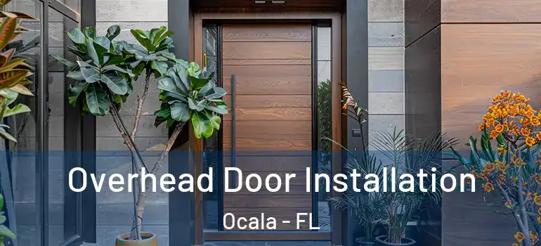 Overhead Door Installation Ocala - FL