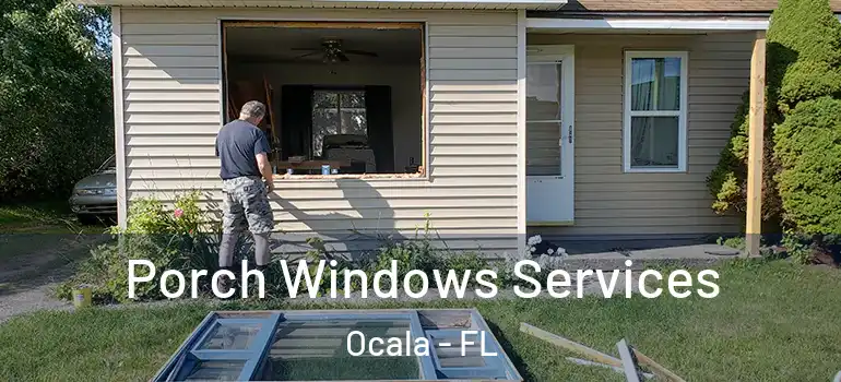 Porch Windows Services Ocala - FL