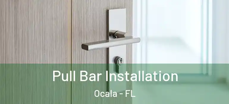 Pull Bar Installation Ocala - FL