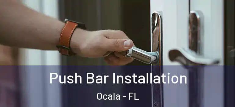 Push Bar Installation Ocala - FL