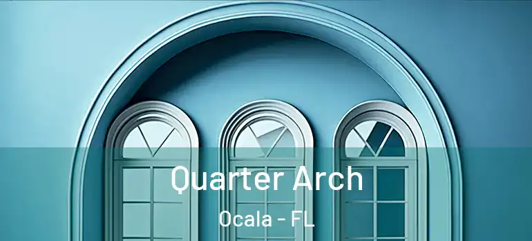 Quarter Arch Ocala - FL