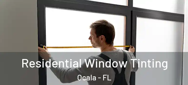 Residential Window Tinting Ocala - FL
