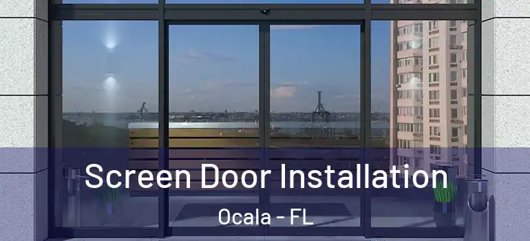 Screen Door Installation Ocala - FL