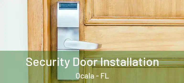 Security Door Installation Ocala - FL