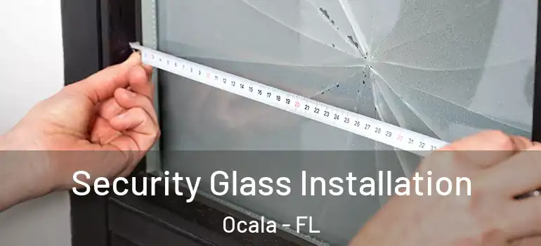 Security Glass Installation Ocala - FL