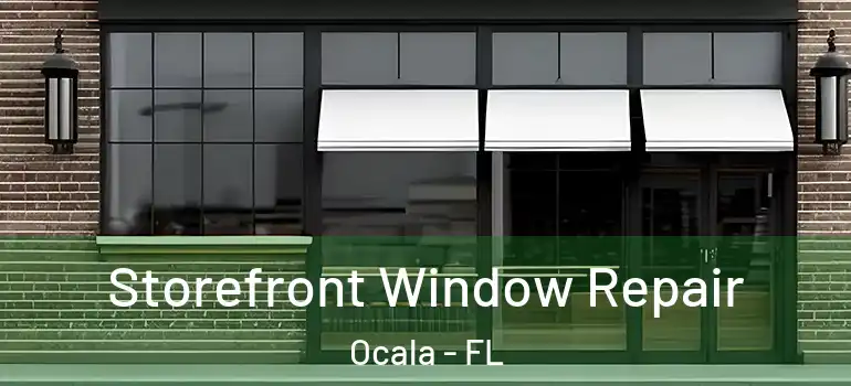 Storefront Window Repair Ocala - FL