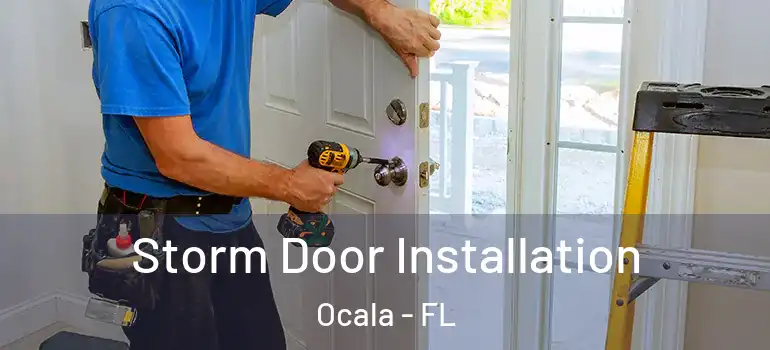 Storm Door Installation Ocala - FL