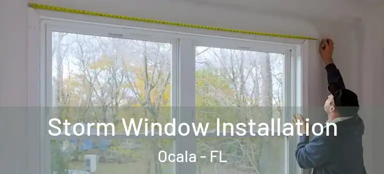 Storm Window Installation Ocala - FL