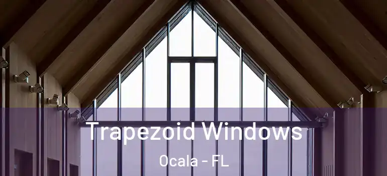 Trapezoid Windows Ocala - FL