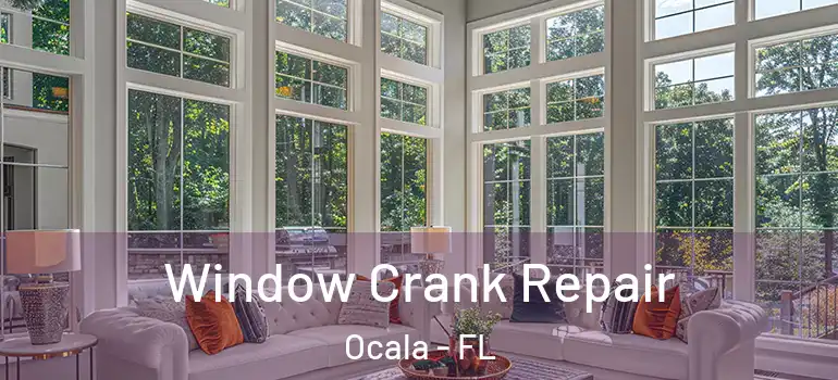 Window Crank Repair Ocala - FL