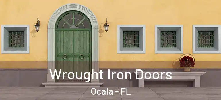 Wrought Iron Doors Ocala - FL